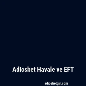 Adiosbet Havale ve EFT