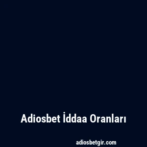 Adiosbet İddaa Oranları