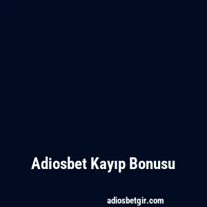 Adiosbet Kayıp Bonusu