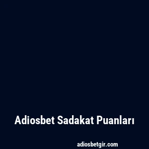 Adiosbet Sadakat Puanları